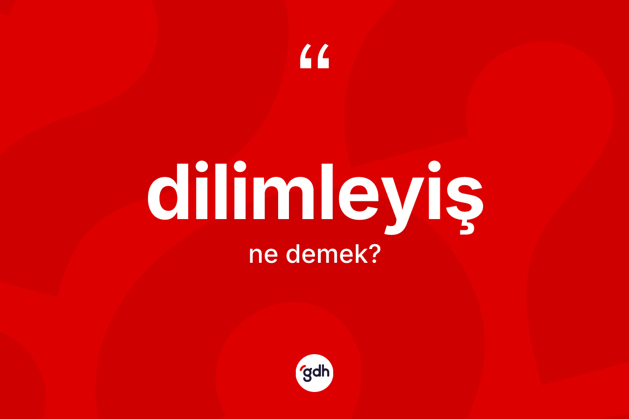 Dilimleyiş ne demek? Dilimleyiş kelimesinin kaç farklı anlamı var?