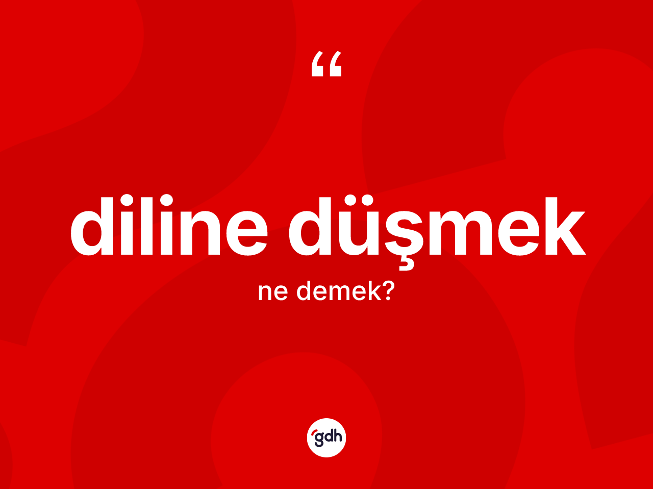 Diline düşmek sözü nedir? Diline düşmek sözünün TDK tanımı nedir?