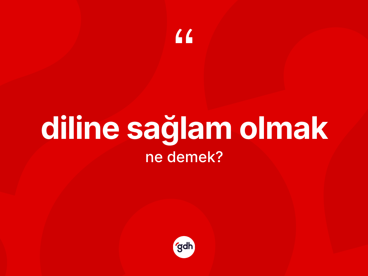 Diline sağlam olmak ifadesinin kısaca anlamı nedir? Diline sağlam olmak sözünün TDK anlamı nedir?