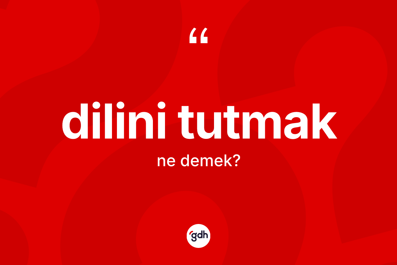 Dilini tutmak nedir?