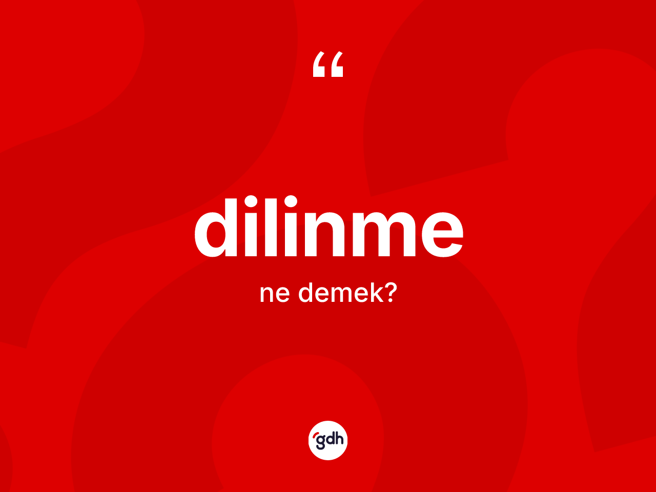 Dilinme kelimesinin anlamı nedir? Dilinmenin kısaca tanımı nedir?