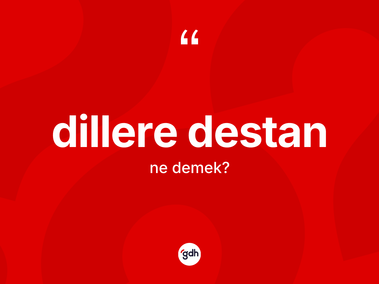 Dillere destan kelimesinin tanımı nedir? Dillere destanın TDK'ya göre anlamı nedir?