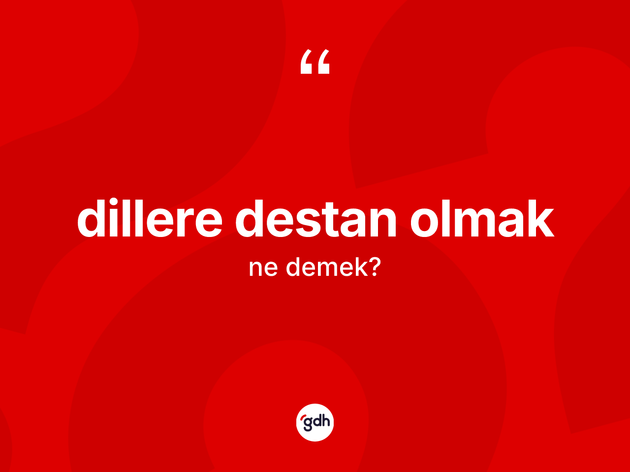 Dillere destan olmak ifadesinin sözlükteki anlamı nedir? Dillere destan olmak sözünün TDK anlamı nedir?