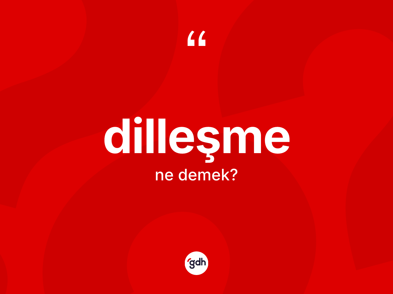 Dilleşme kelimesinin sözlükteki tanımı nedir? Dilleşmenin TDK'ya göre anlamı nedir?