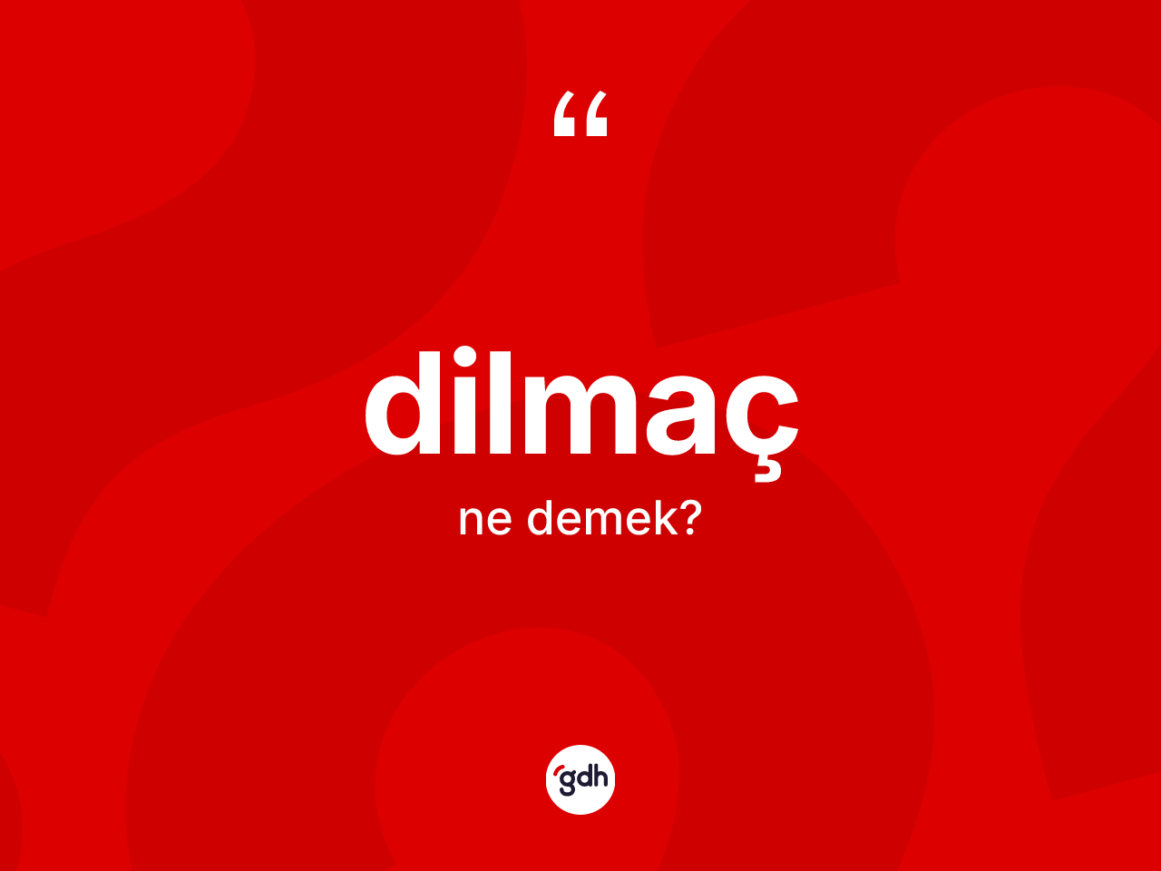 Dilmaç kelimesi ne anlama gelir? Dilmacın sözlükteki anlamı nedir?