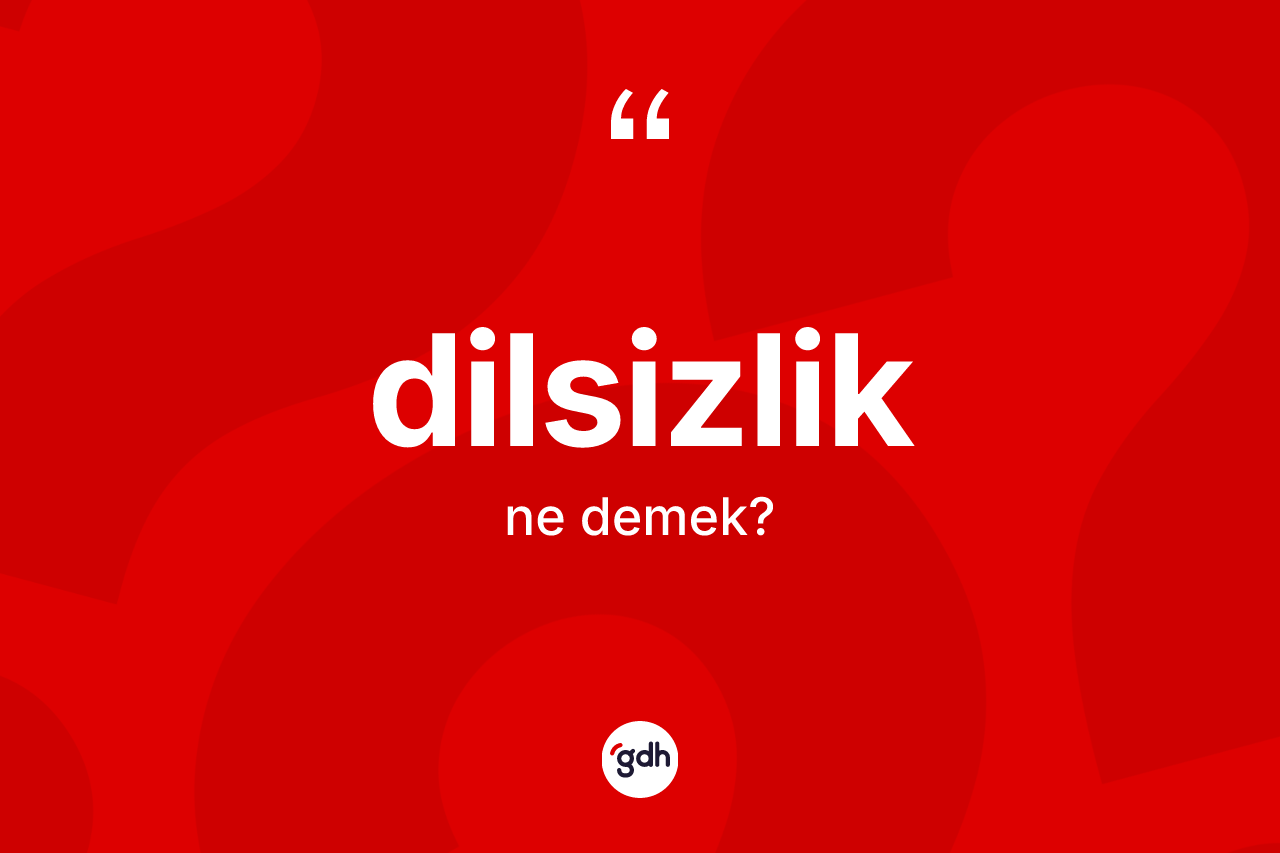 Dilsizlik kelimesinin tanımı nedir? Dilsizliğin halk arasındaki kullanımı nasıldır?