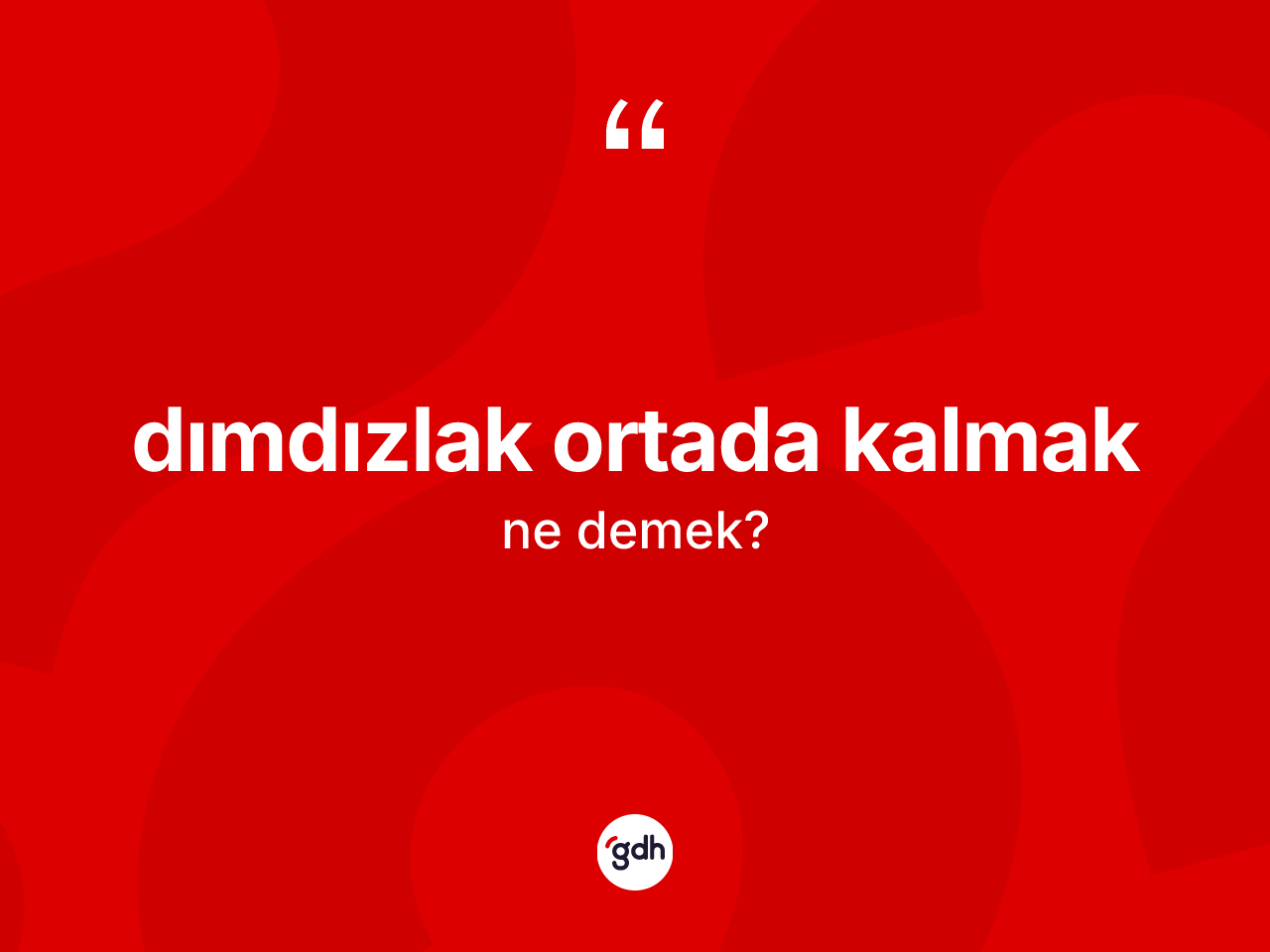 Dımdızlak ortada kalmak sözü ne demek? Dımdızlak ortada kalmak ifadesi hangi durumlarda kullanılır