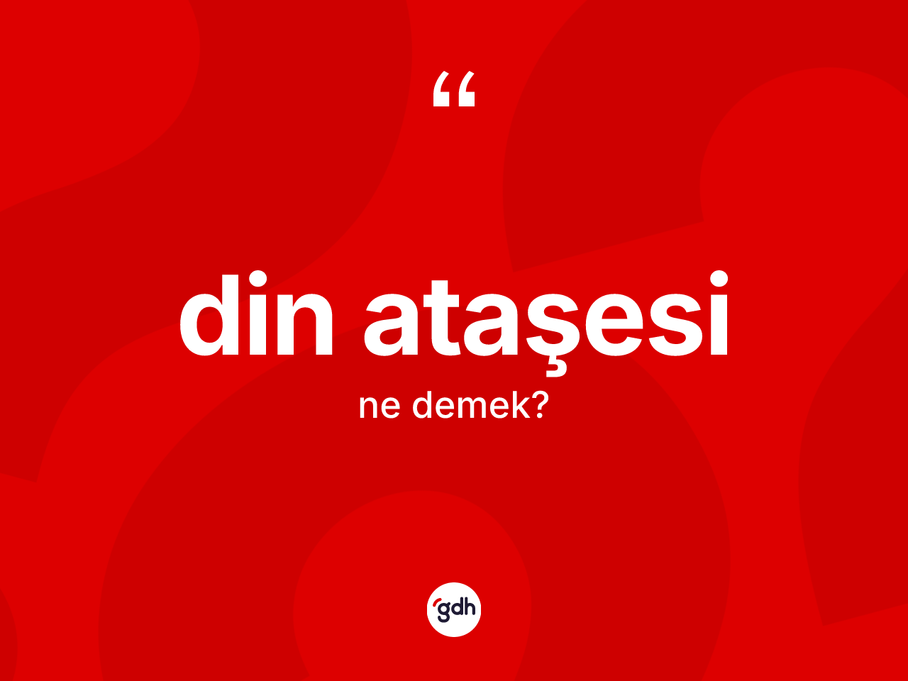 Din ataşesi kelimesinin sözlükteki tanımı nedir? Din ataşesi kelimesinin kaç farklı anlamı var?