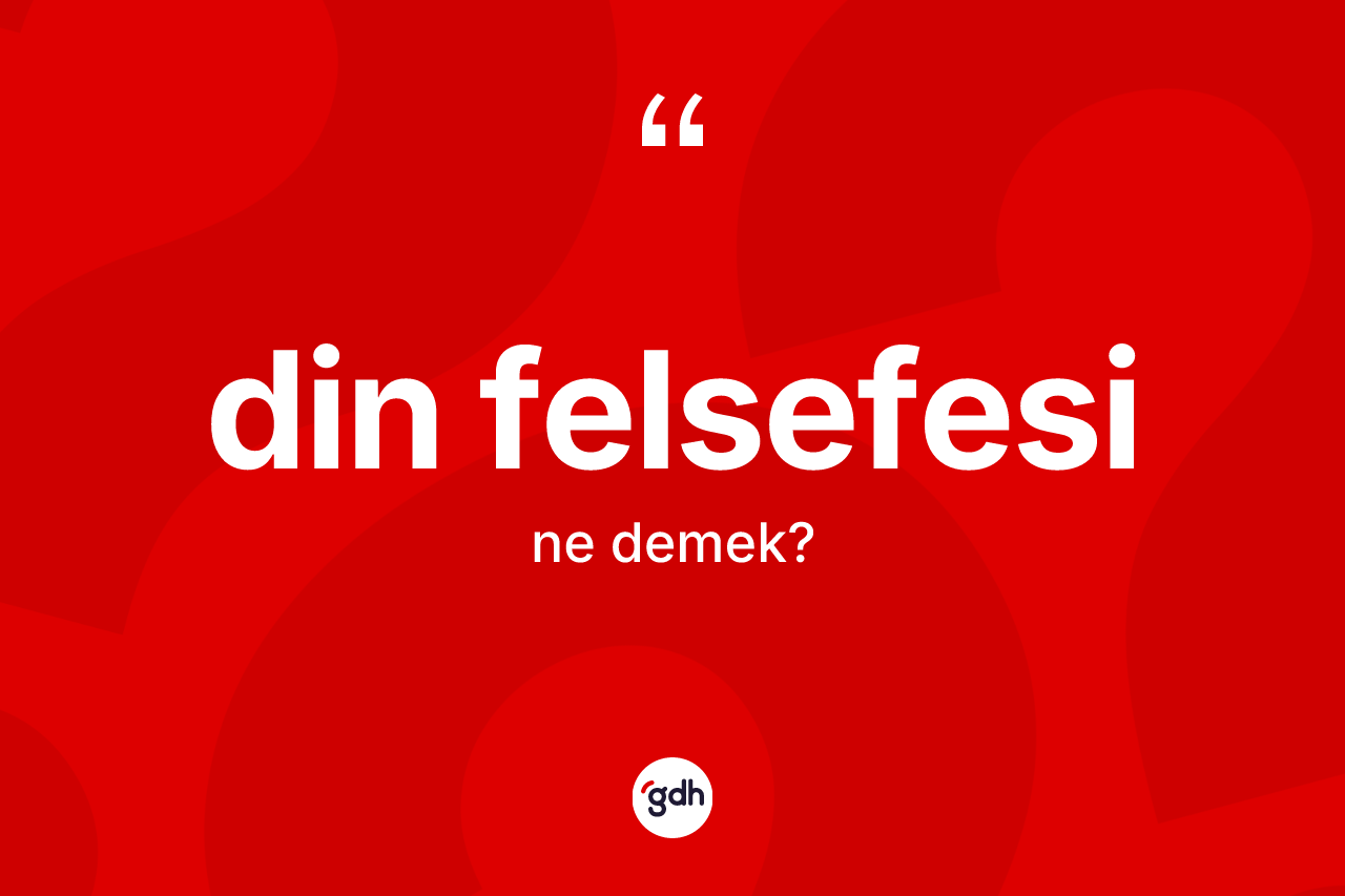 Din felsefesi ne anlama gelir?