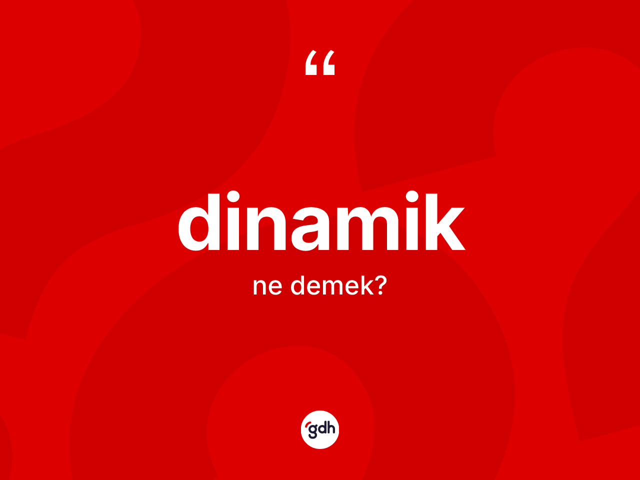 Dinamik kelimesinin sözlükteki tanımı nedir? Dinamik kelimesinin TDK anlamı nedir?