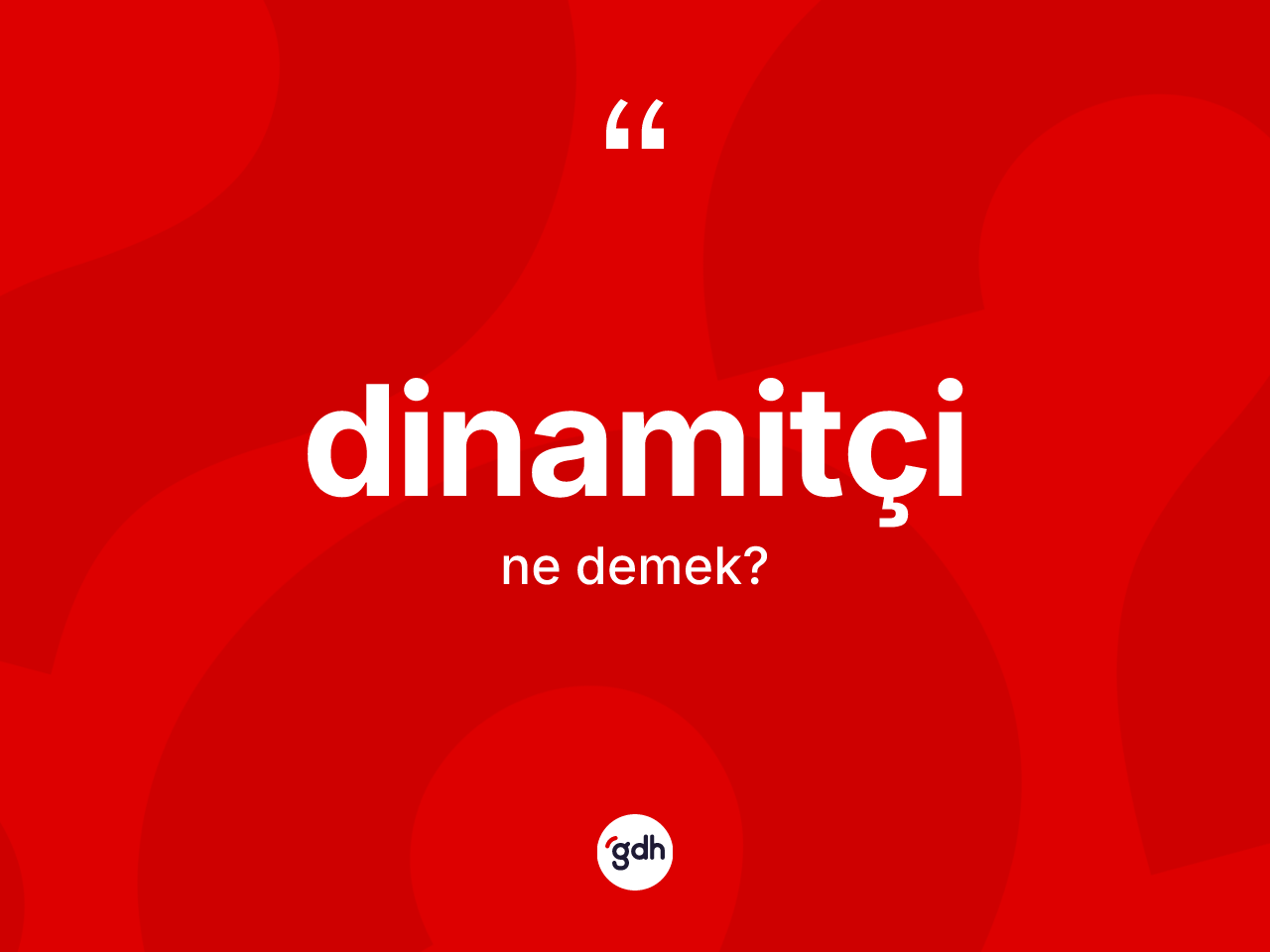 Dinamitçi kelimesinin tanımı nedir? Dinamitçinin TDK'ya göre anlamı nedir?