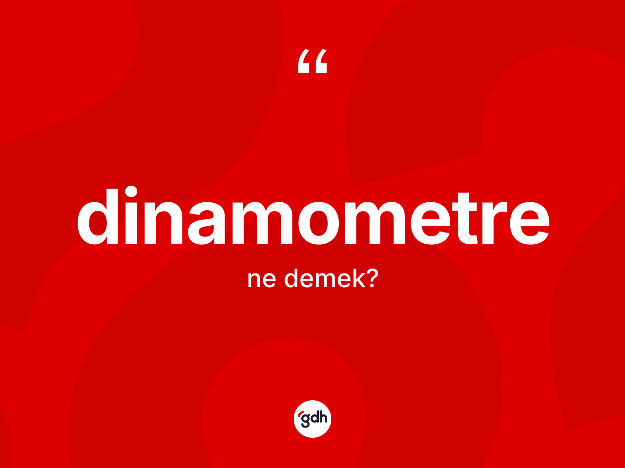 Dinamometre kelimesinin tanımı nedir? Dinamometrenin TDK'ya göre anlamı nedir?