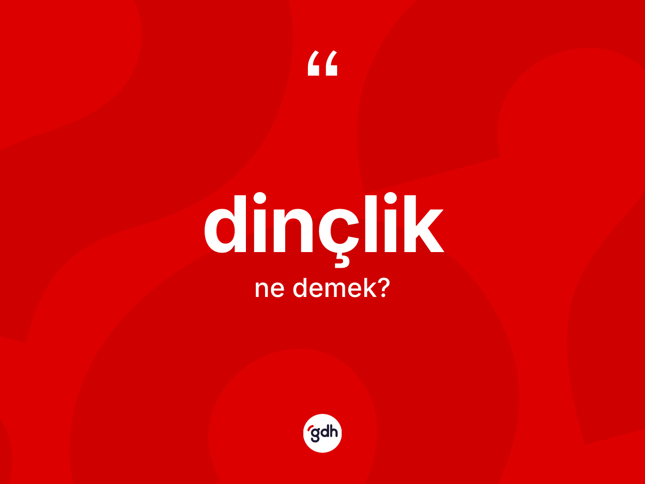 Dinçlik ne demek? Dinçliğin kısaca tanımı nedir?