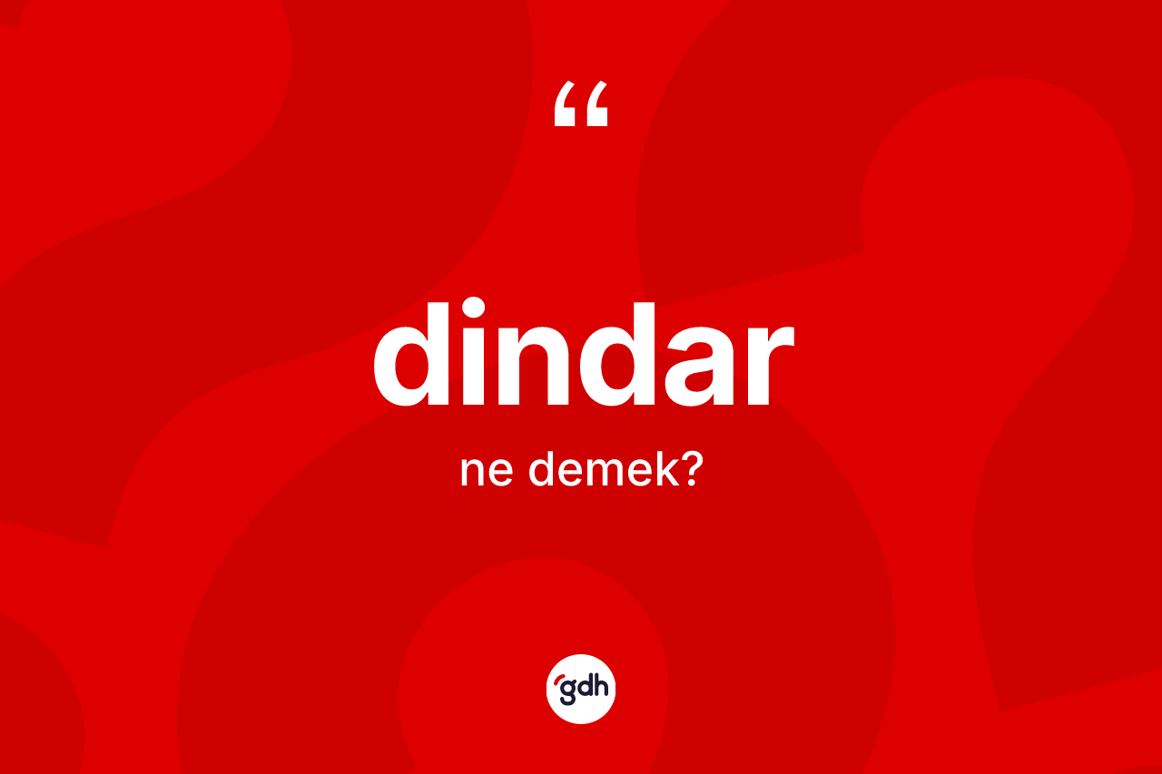 Dindar kelimesinin sözlükteki tanımı nedir?