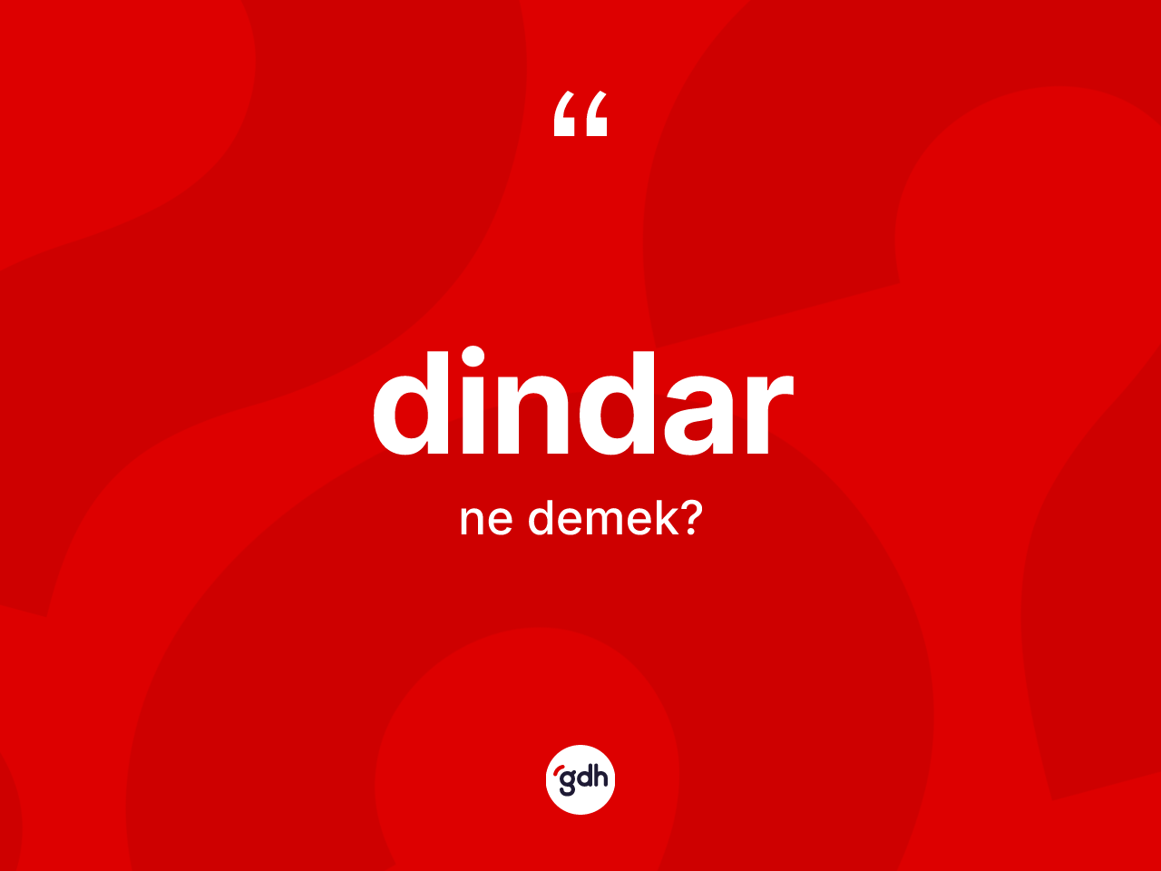 Dindar kelimesinin sözlükteki tanımı nedir? Dindarın sözlükteki anlamı nedir?