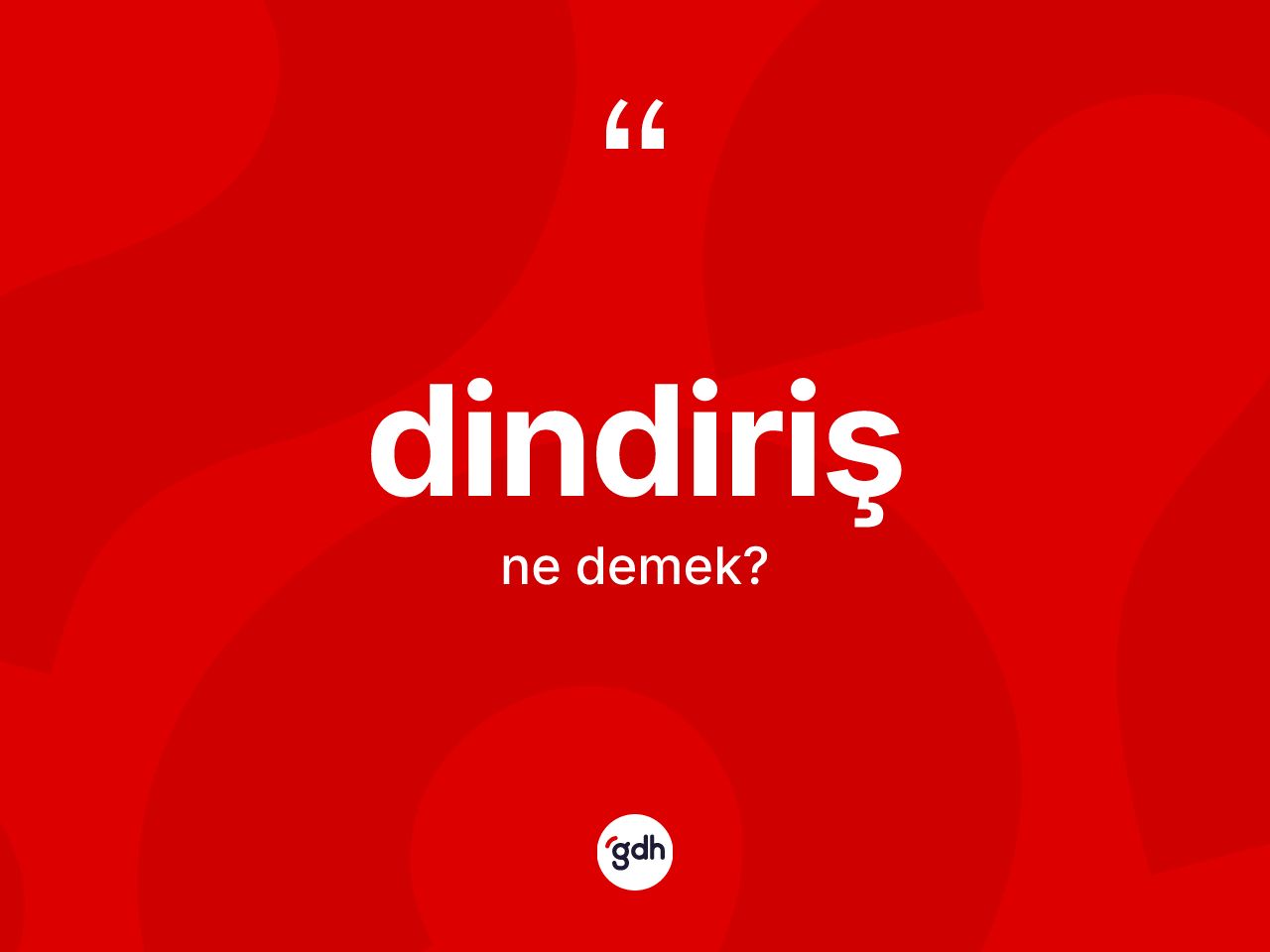 Dindiriş kelimesinin tanımı nedir? Dindirişin TDK'ya göre anlamı nedir?