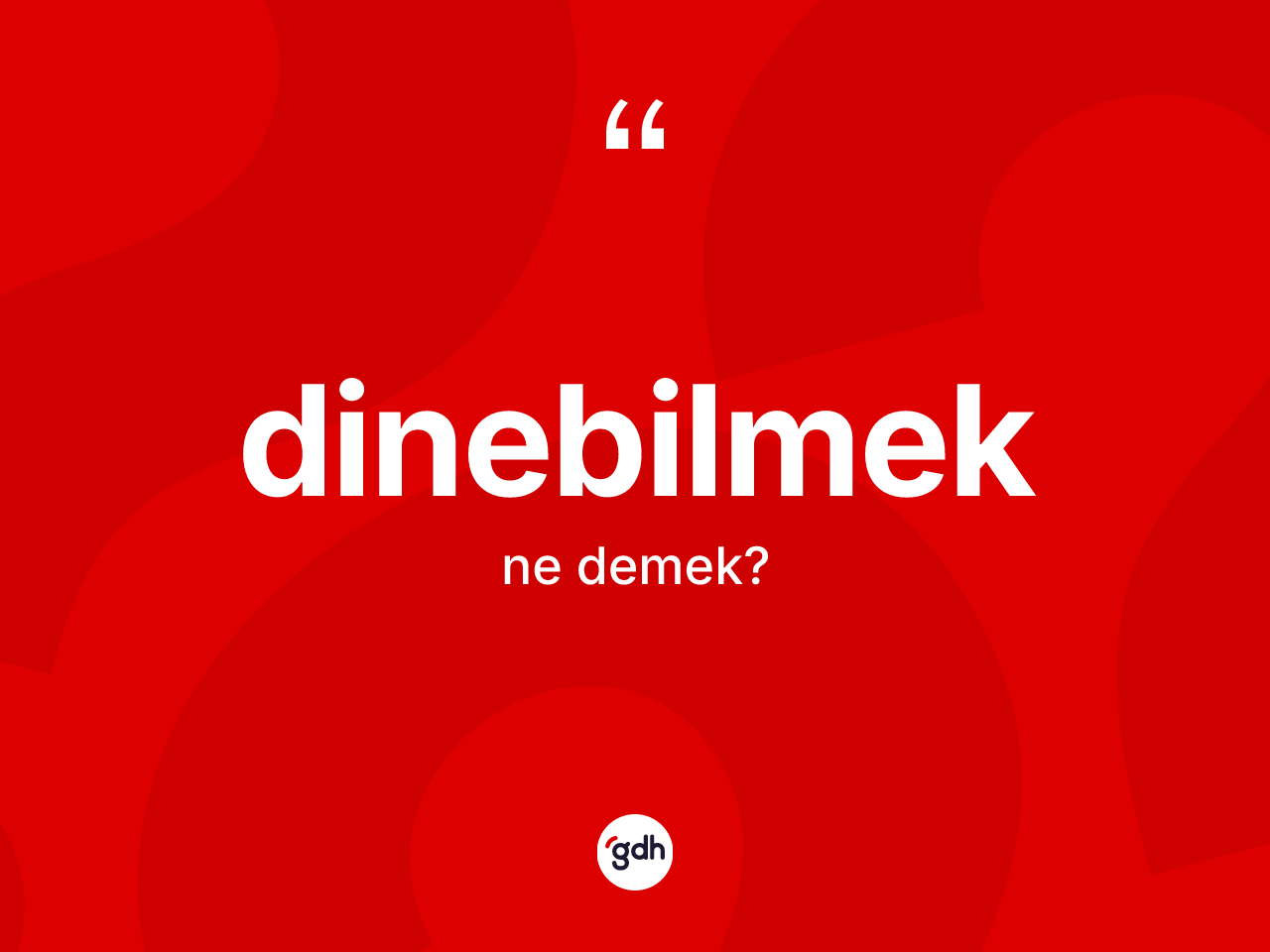 Dinebilmek kelimesinin sözlükteki tanımı nedir? Dinebilmek kelimesinin TDK'ya göre açıklaması nedir?