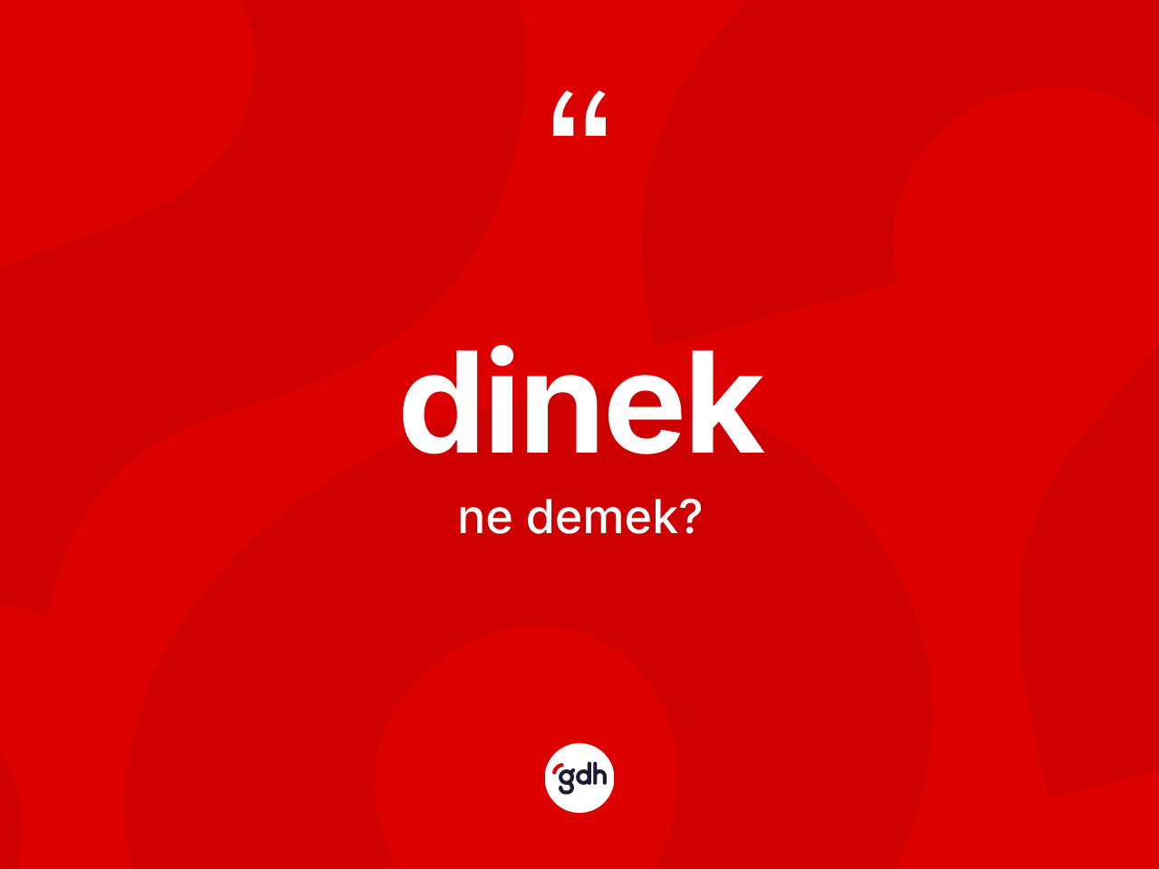 Dinek kelimesinin tanımı nedir? Dineğin TDK'ya göre anlamı nedir?