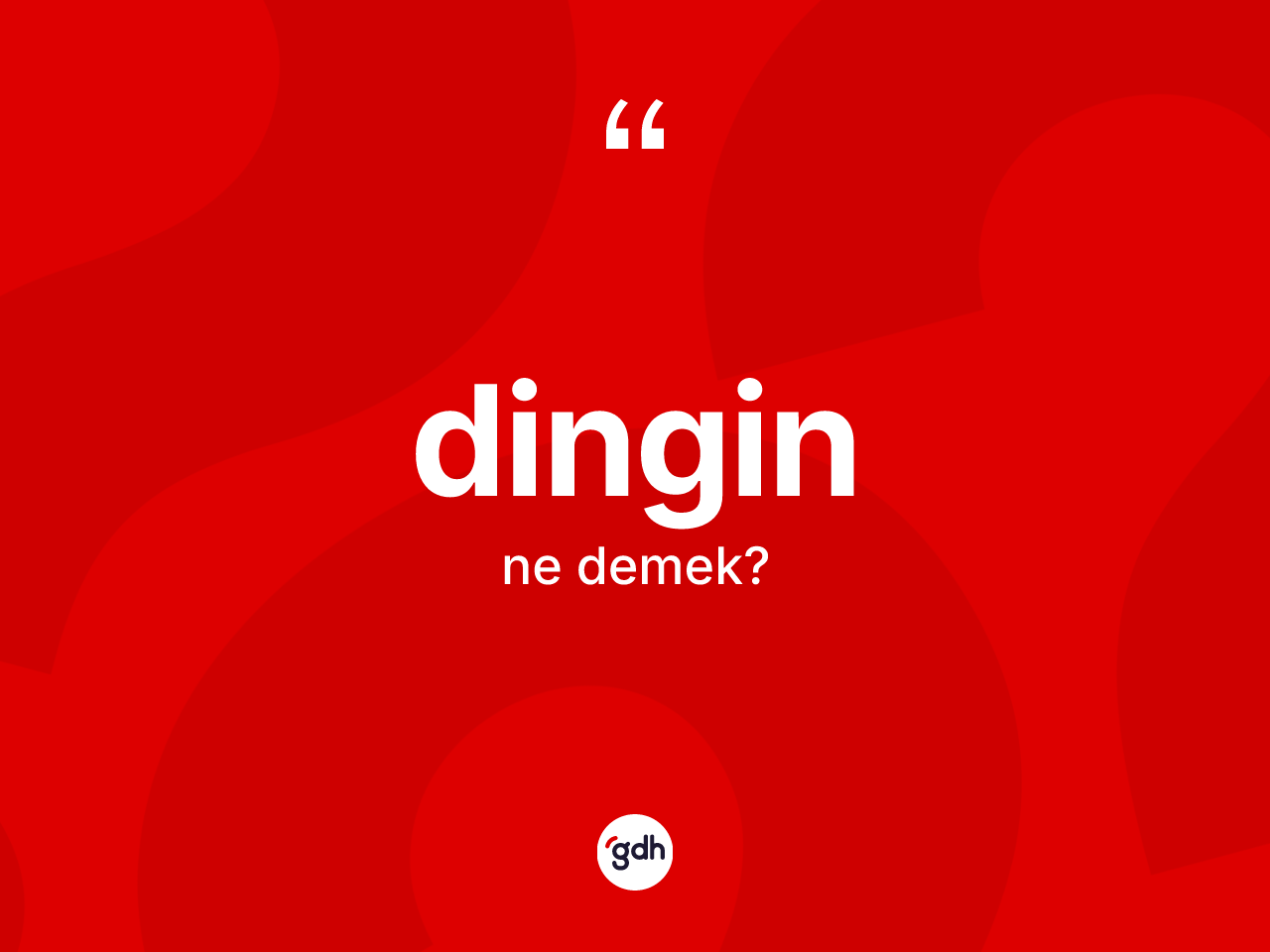 Dingin nedir? Dinginin sözlükteki anlamı nedir?