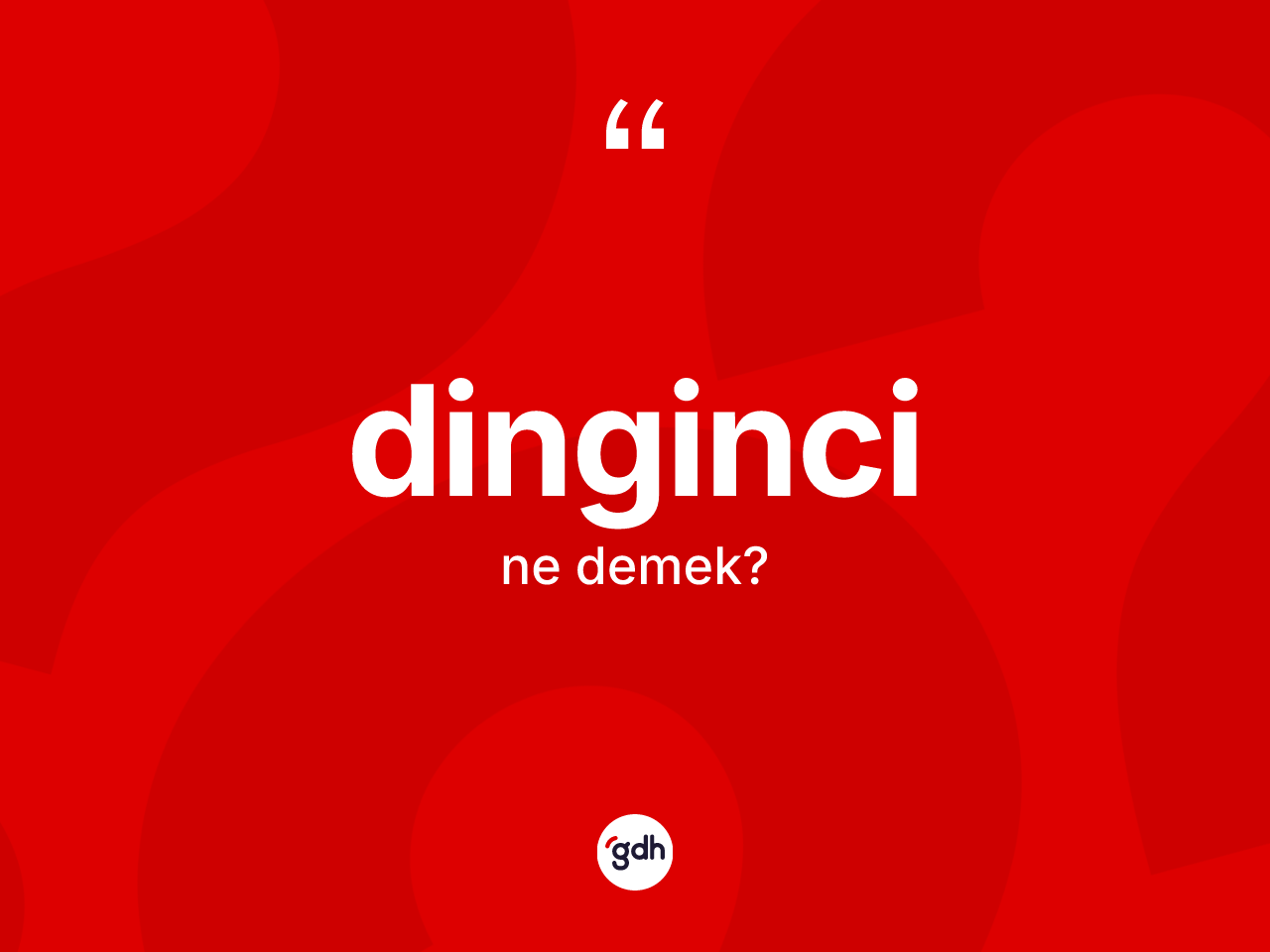 Dinginci kelimesi nedir? Dingincinin TDK'ya göre anlamı nedir?