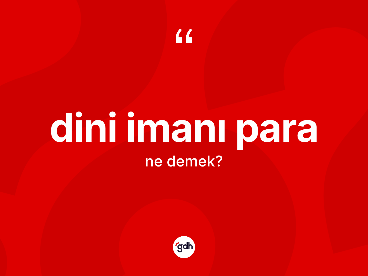 Dini imanı para ne demektir? Dini imanı para ifadesi nerede kullanılır?