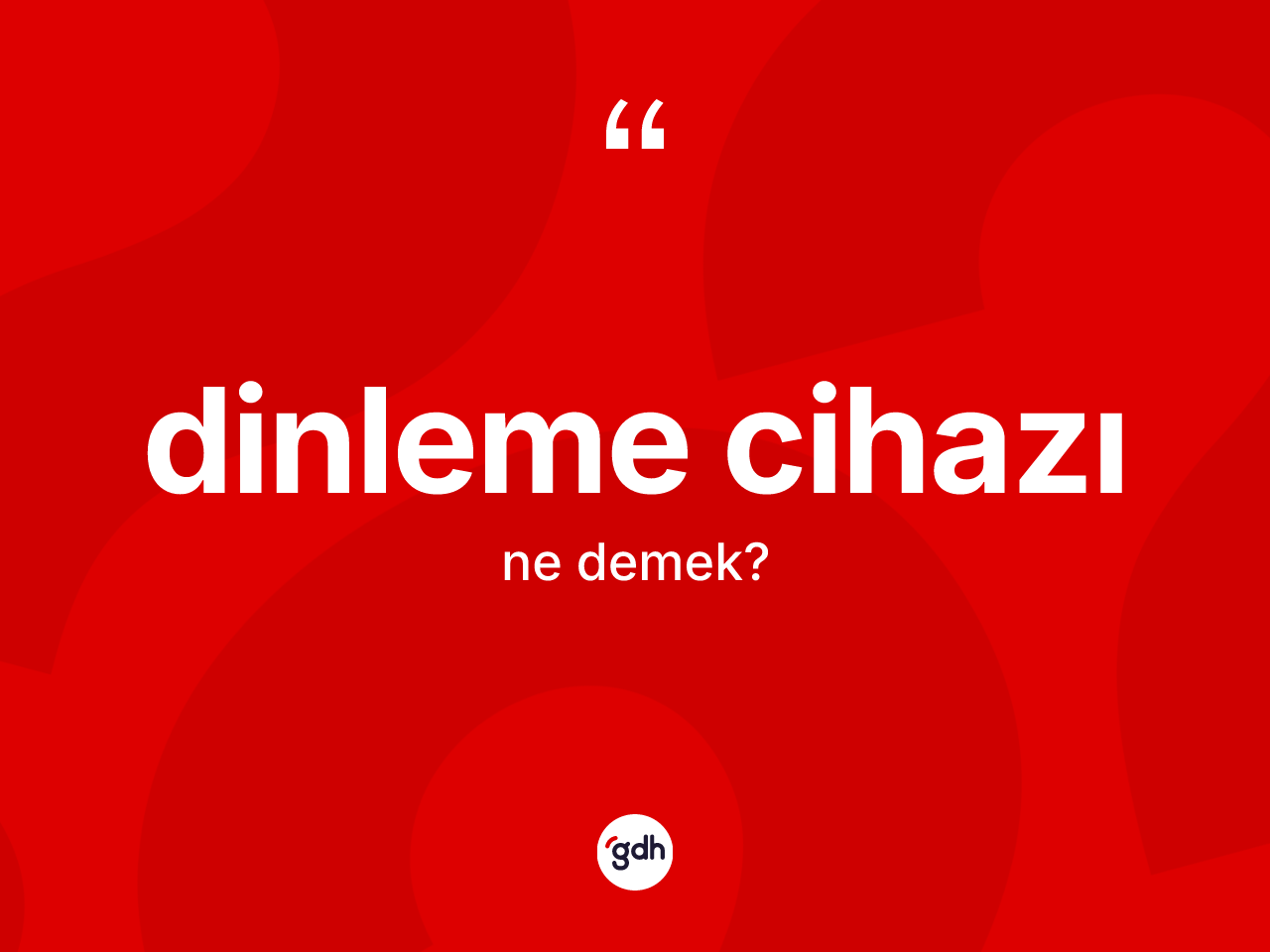 Dinleme cihazı kelimesi ne demek? Dinleme cihazı kelimesinin TDK'ya göre açıklaması nedir?