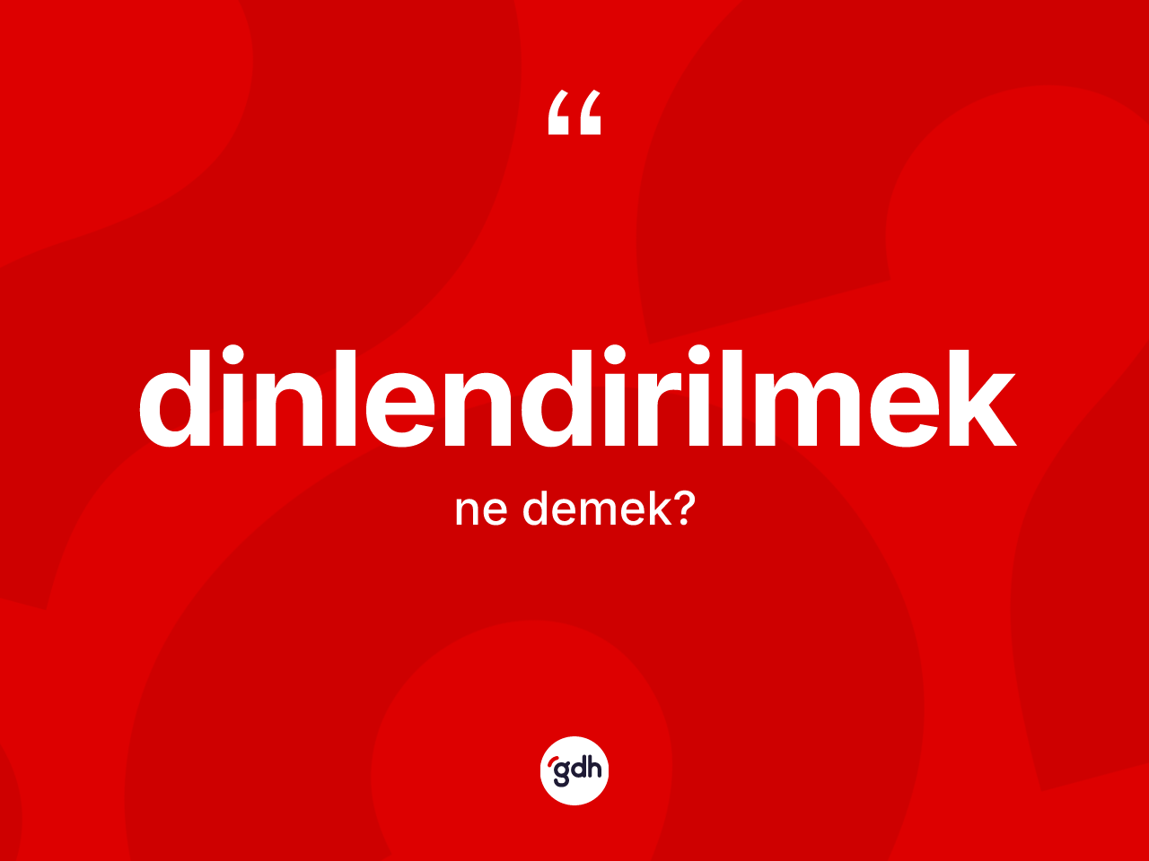 Dinlendirilmek kelimesinin anlamı nedir? Dinlendirilmeğin sözlükteki anlamı nedir?