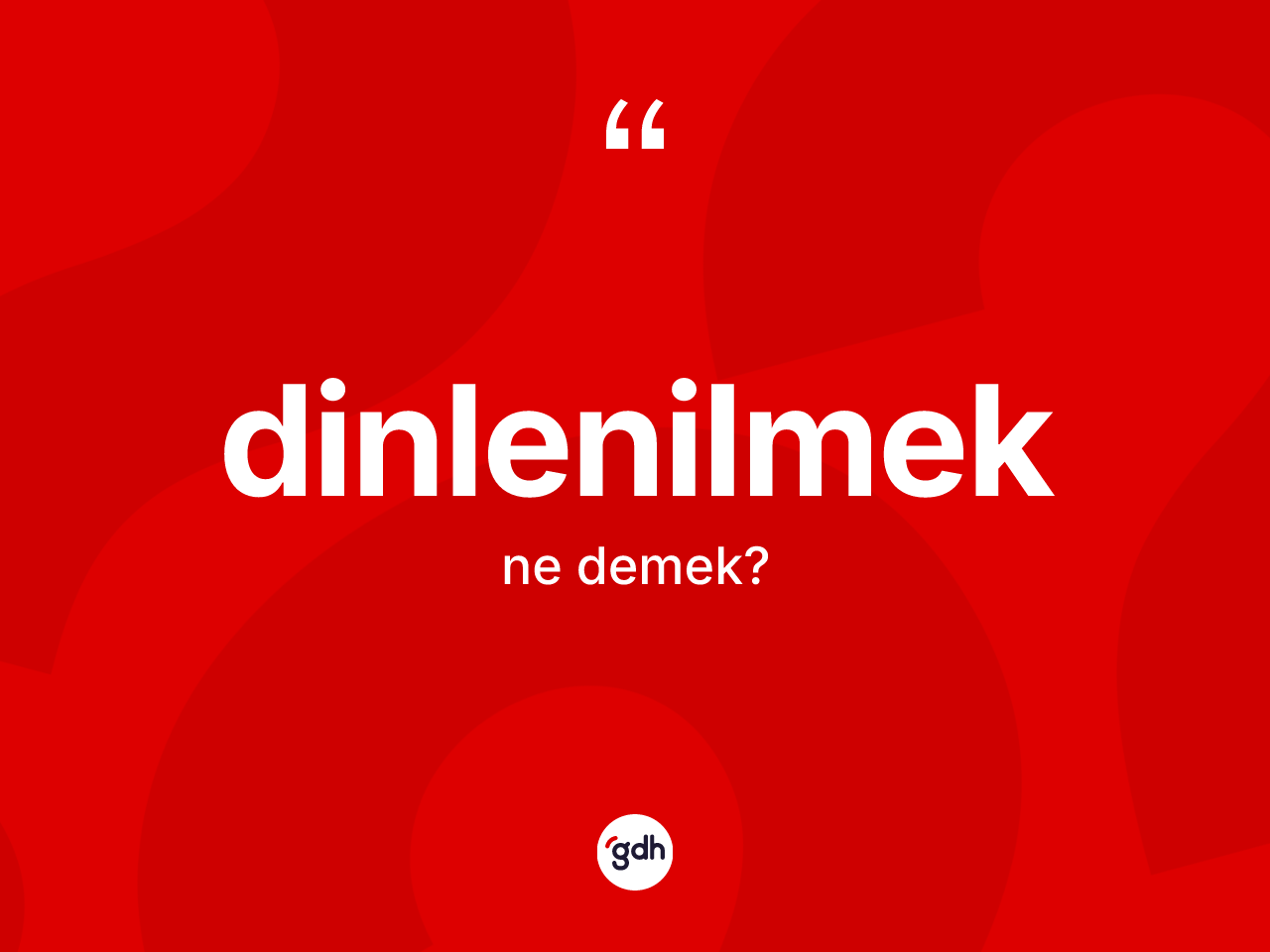 Dinlenilmek kelimesi ne demek? Dinlenilmek kelimesinin TDK'ya göre açıklaması nedir?