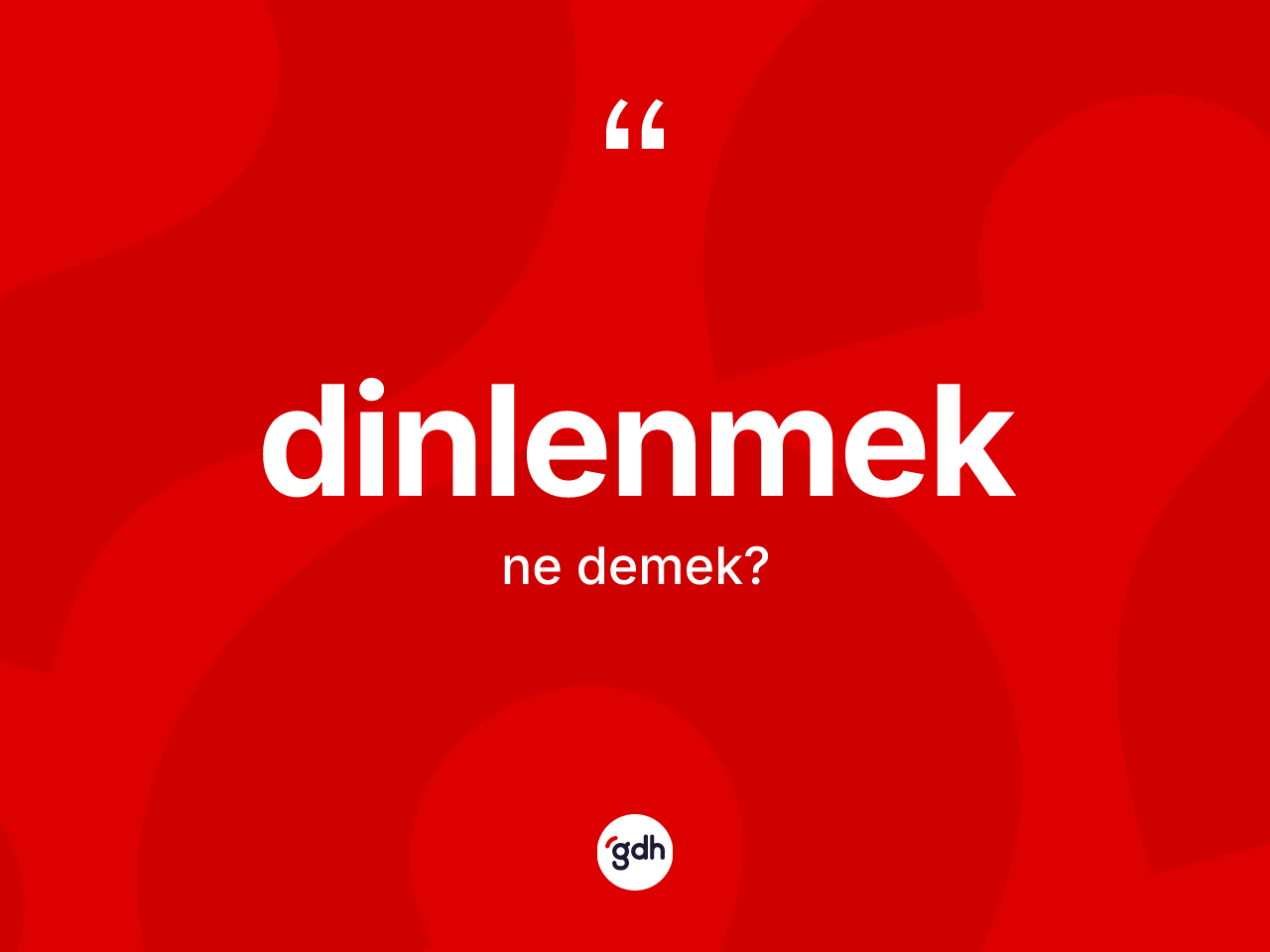 Dinlenmek kelimesi ne demek? Dinlenmeğin halk arasındaki kullanımı nasıldır?
