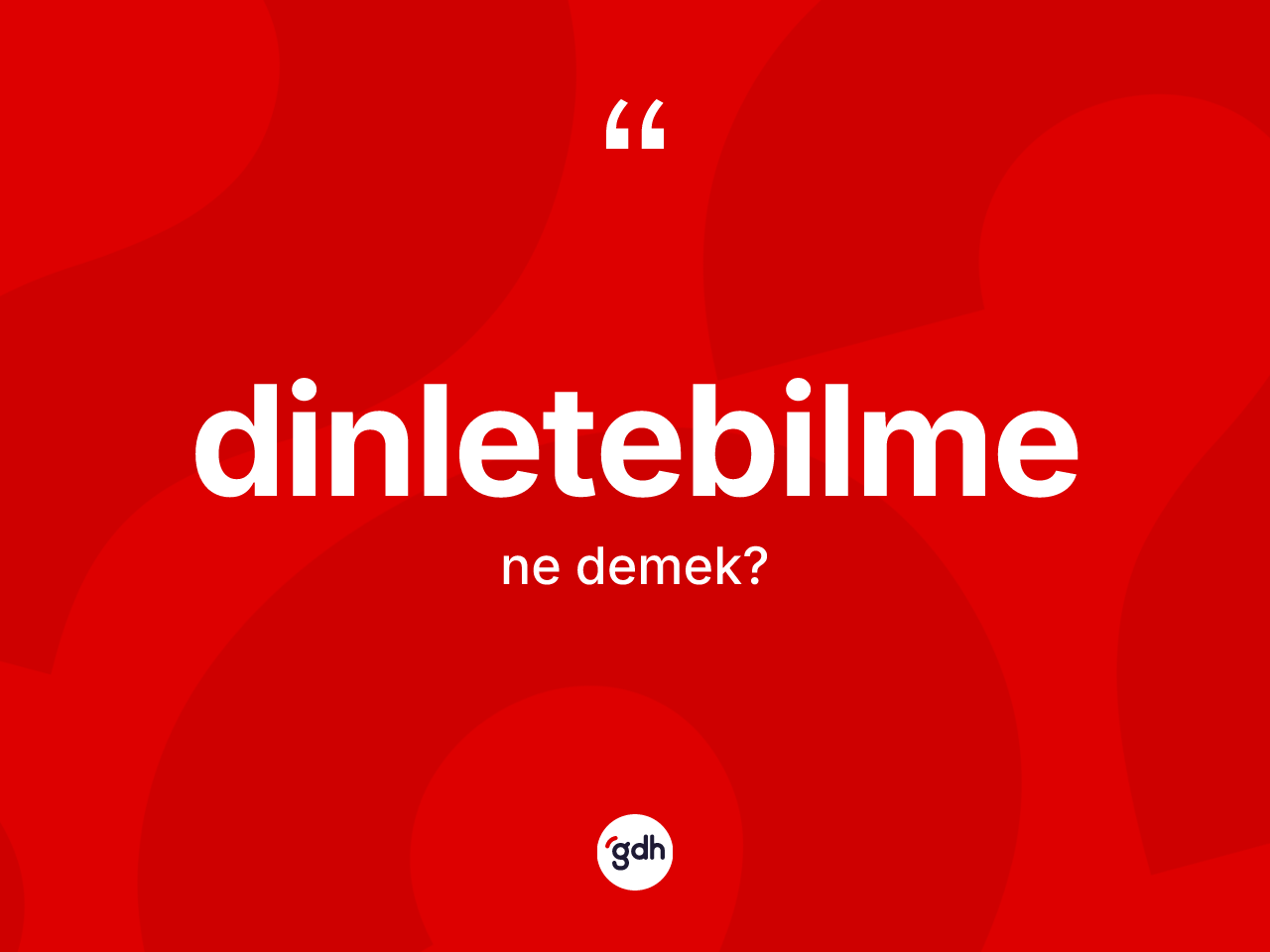Dinletebilme kelimesi ne demek? Dinletebilmenin kısaca tanımı nedir?