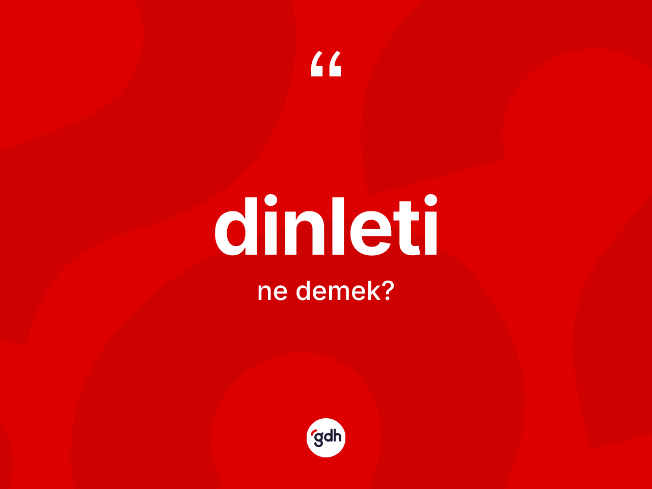 Dinleti kelimesinin tanımı nedir? Dinletinin TDK'ya göre anlamı nedir?