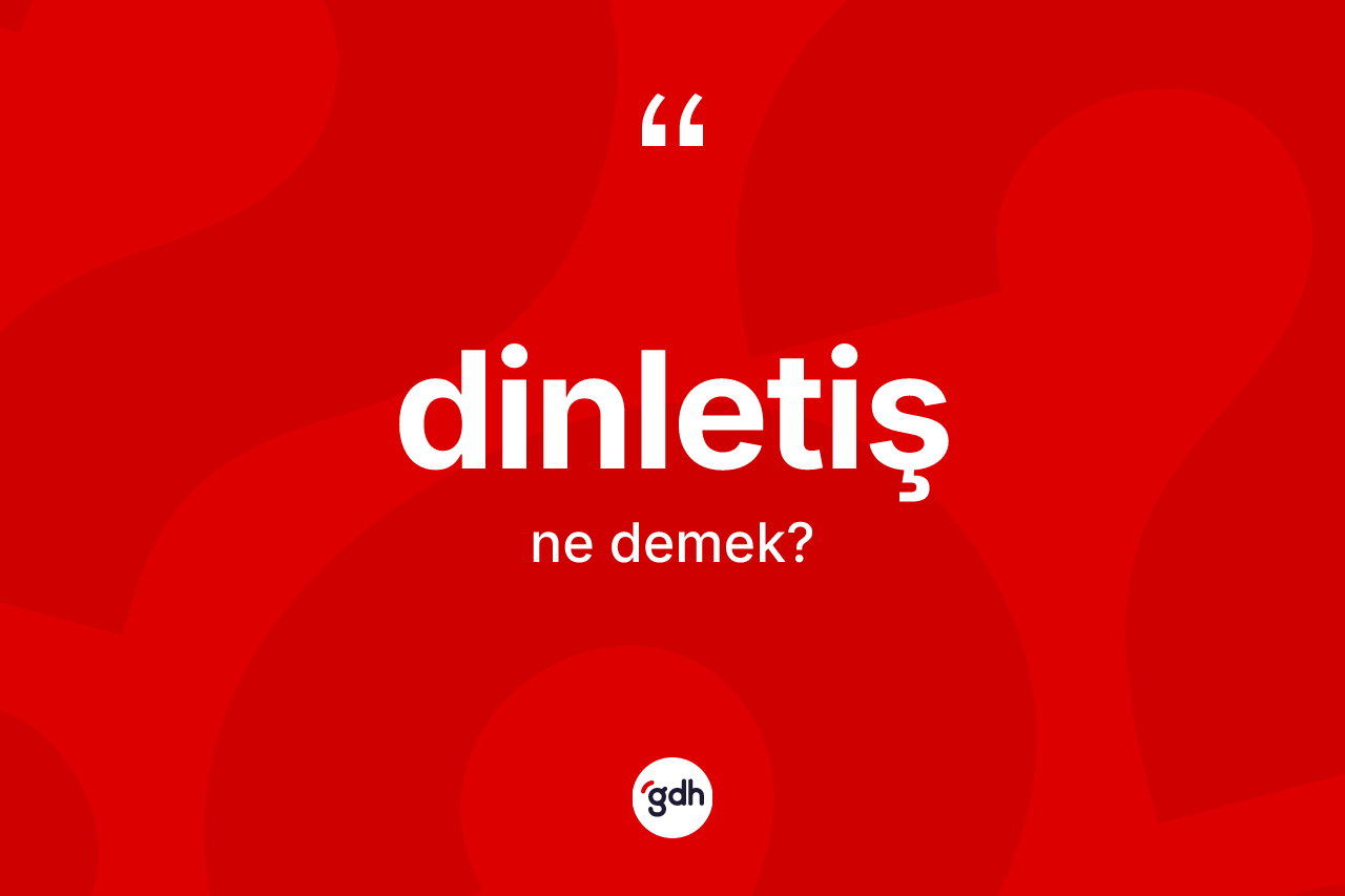 Dinletiş kelimesi nedir?