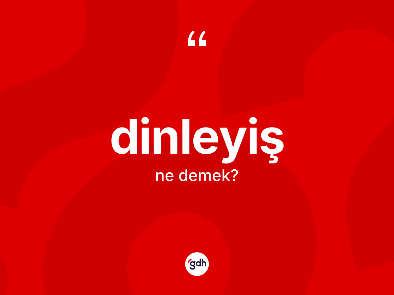 Dinleyiş kelimesi ne anlama gelir? Dinleyişin TDK'ya göre anlamı nedir?