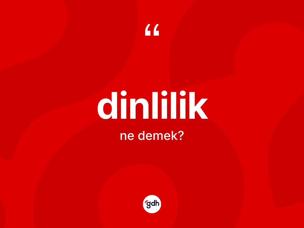 Dinlilik kelimesi nedir? Dinliliğin TDK'ya göre anlamı nedir?