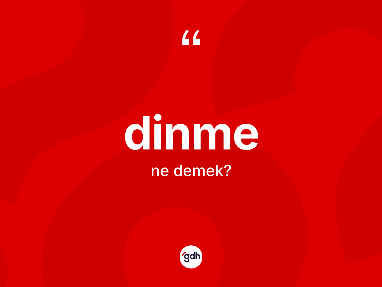Dinme nedir? Dinmenin TDK'ya göre anlamı nedir?