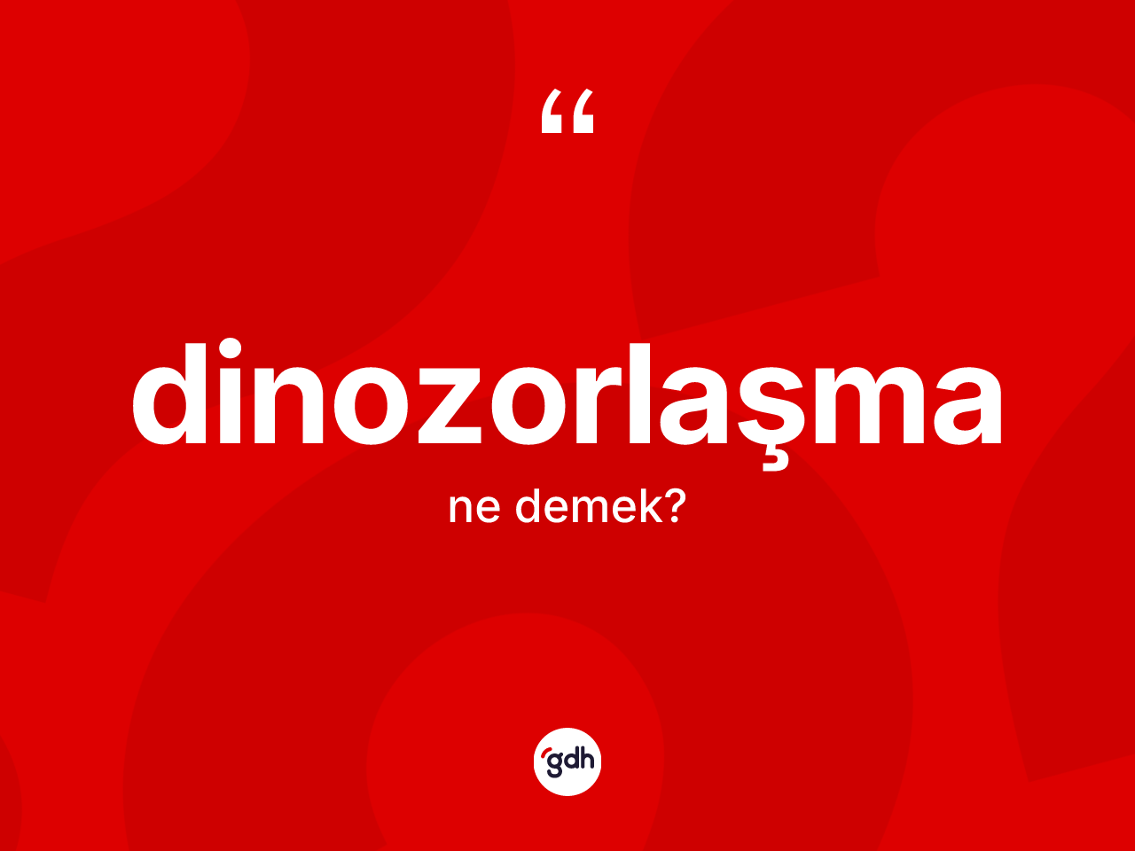 Dinozorlaşma kelimesinin sözlükteki tanımı nedir? Dinozorlaşma kelimesinin TDK anlamı nedir?