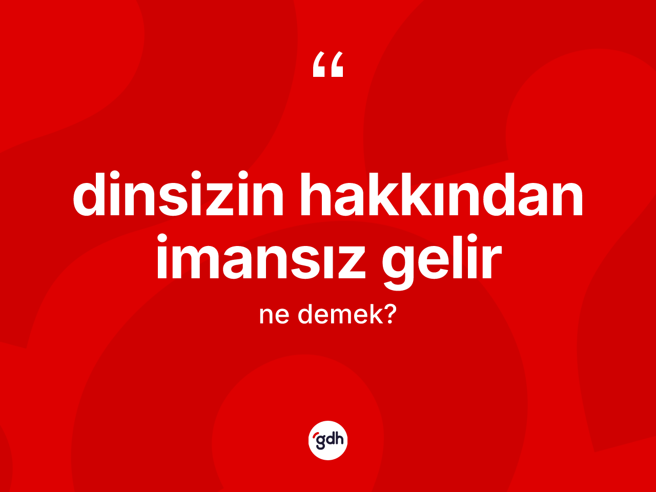 Dinsizin hakkından imansız gelir ifadesinin sözlükteki anlamı nedir? Dinsizin hakkından imansız gelir ifadesinin kaç farklı anlamı var?