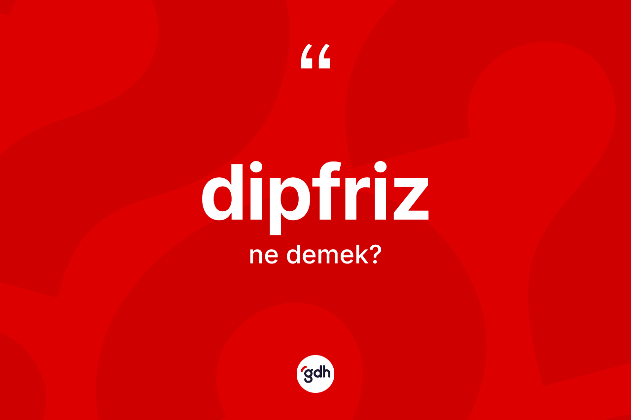 Dipfriz kelimesi ne anlama gelir?