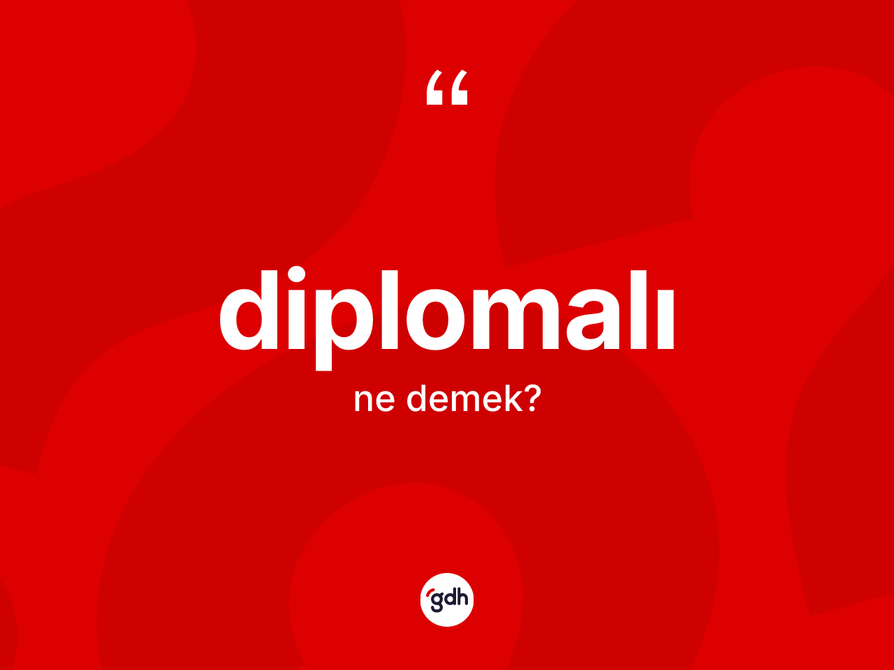 Diplomalı kelimesinin sözlükteki tanımı nedir? Diplomalının TDK'ya göre anlamı nedir?