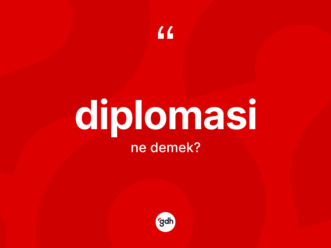 Diplomasi kelimesinin anlamı nedir? Diplomasinin sözlükteki anlamı nedir?