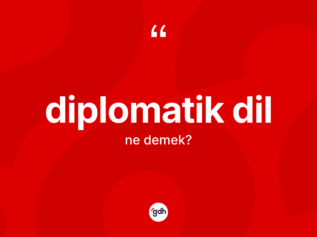 Diplomatik dil ne anlama gelir? Diplomatik dilin TDK'ya göre anlamı nedir?
