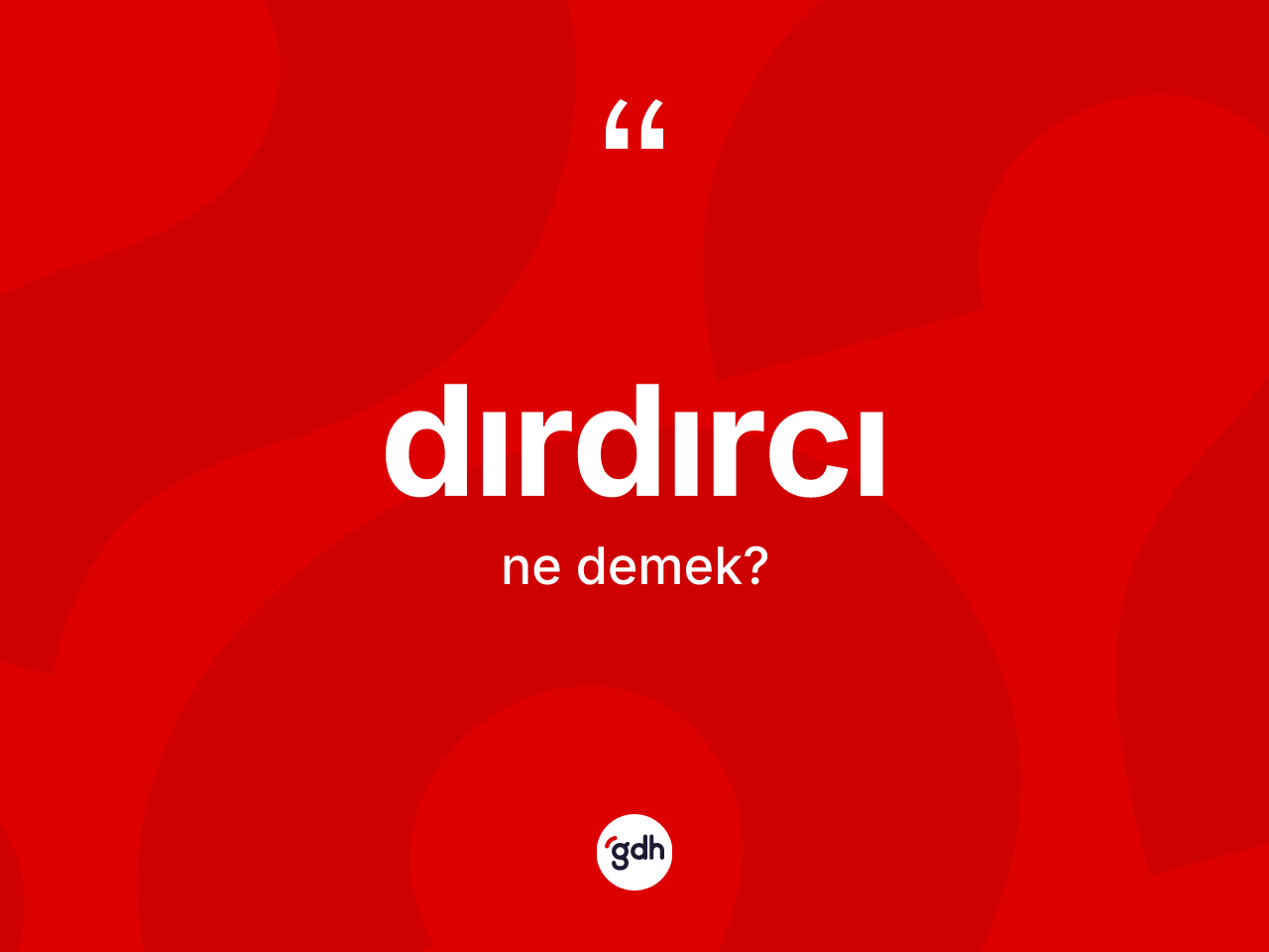 Dırdırcı kelimesinin tanımı nedir? Dırdırcının TDK'ya göre anlamı nedir?