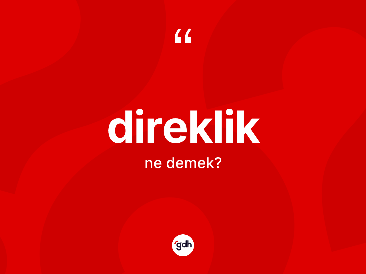Direklik kelimesinin anlamı nedir? Direklik kelimesinin kaç farklı anlamı var?