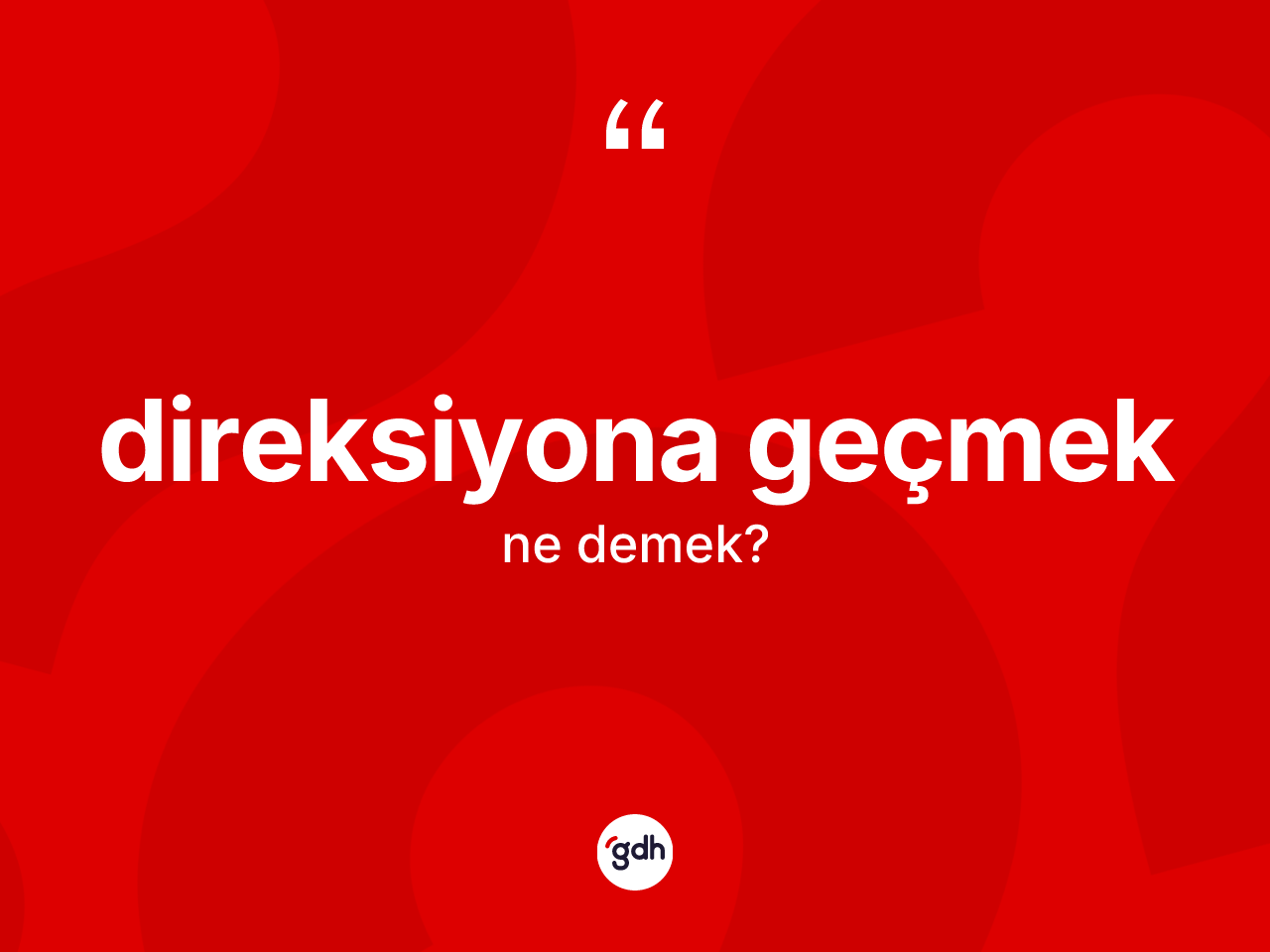Direksiyona geçmek ifadesi nedir? Direksiyona geçmek ifadesinin kaç farklı anlamı var?