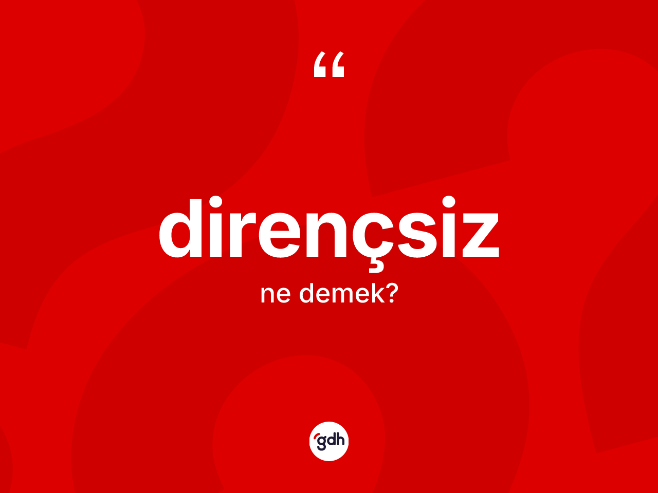 Dirençsiz kelimesinin tanımı nedir? Dirençsizin TDK'ya göre anlamı nedir?