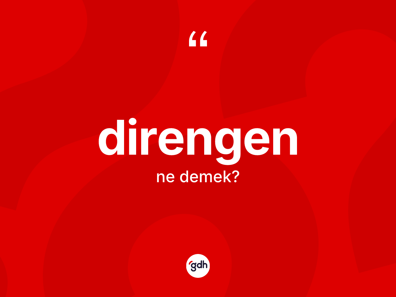 Direngen kelimesinin tanımı nedir? Direngenin TDK'ya göre anlamı nedir?