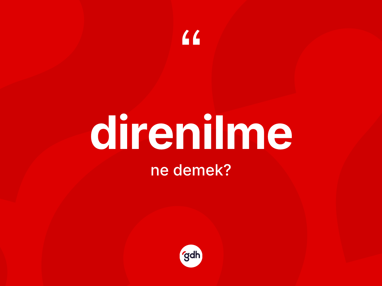 Direnilme nedir? Direnilmenin TDK'ya göre anlamı nedir?