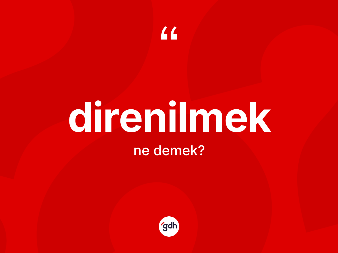 Direnilmek ne anlama gelir? Direnilmeğin TDK'ya göre anlamı nedir?