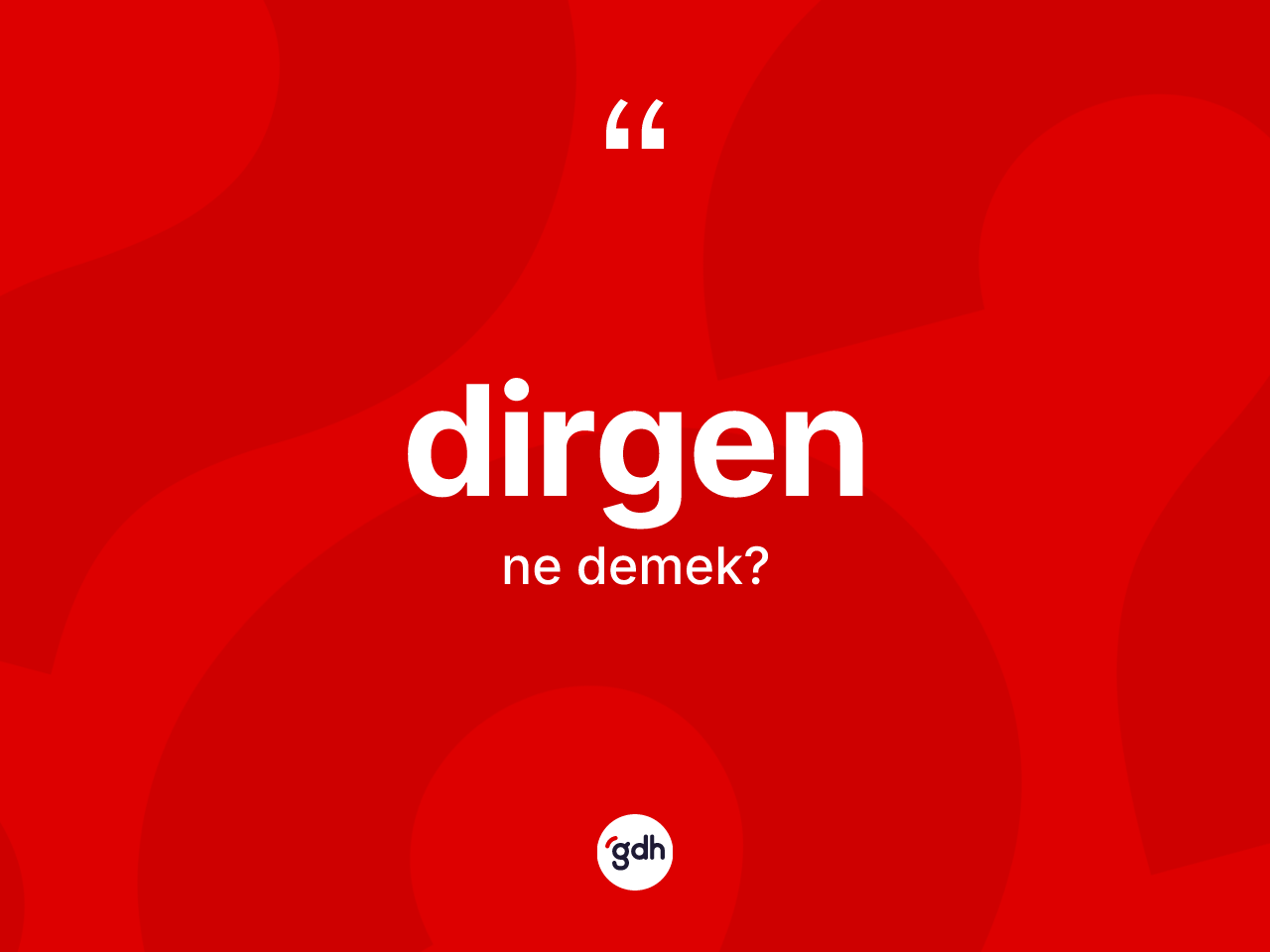 Dirgen nedir? Dirgenin TDK'ya göre anlamı nedir?