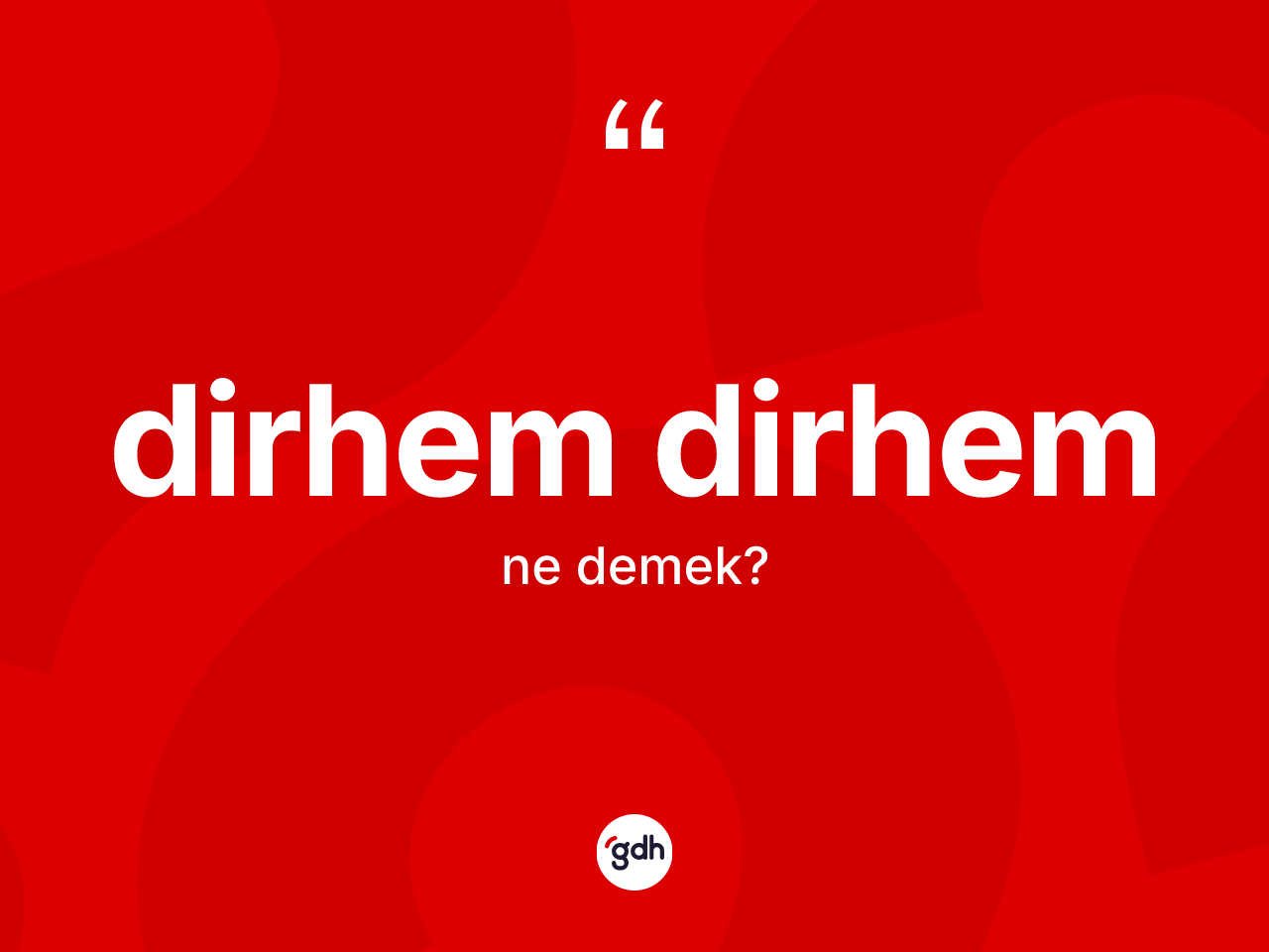 Dirhem dirhem kelimesinin tanımı nedir? Dirhem dirhemin TDK'ya göre anlamı nedir?
